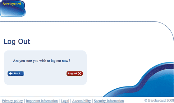 Barclaycard's website presents you with a screen asking you to confirm whether you want to log out or not when you press the logout button.